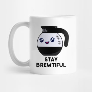 Stay Brewtiful Funny Coffee Pot Pun Mug